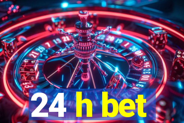 24 h bet